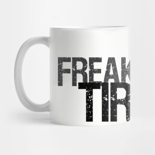 So Freakin' Tired - Typography Design (Light B/G) Mug